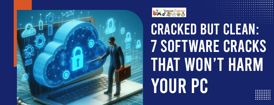 Cracked but Clean: 7 Software Cracks That Won’t Harm Your PC 7-software-cracks-that-wont-harm-your-pc