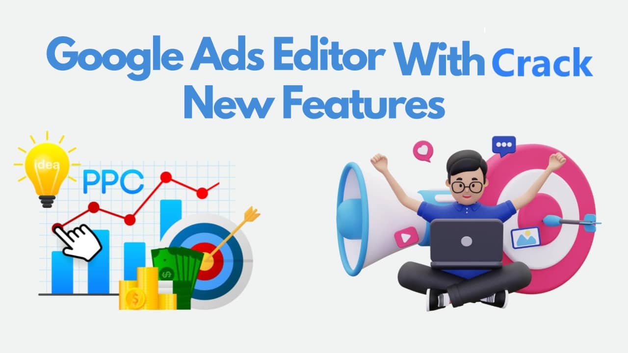 Google Ads Editor Offline Installer v2.9.5 Best Advertisements Marketing Tools For Windows Google Ads Editor Offline Installer For Windows Full Version