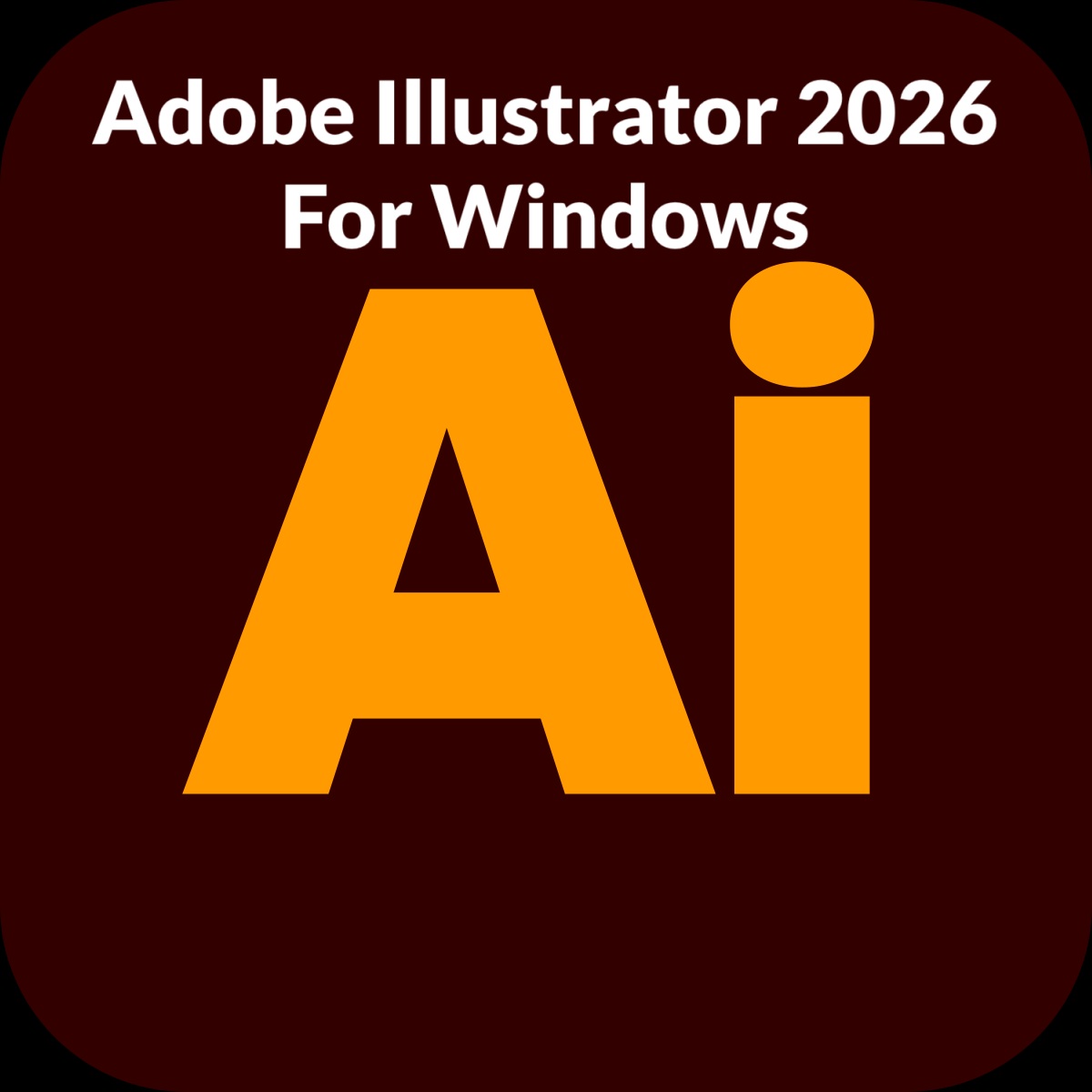 Adobe Illustrator 2026 For Windows v30.0 Best Graphic Design Vector Graphics Software Download Adobe Illustrator 2026 Full Version